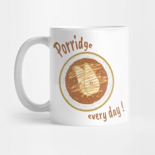 Porridge every day! Mug